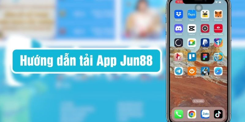 Hướng dẫn tải app Jun88 